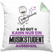 Musikstudent Geschenk Kissen mit Füllung 40x40 So Gut Kann Nur Ein Musikstudent Aussehen Geschenkidee (Grau) Grün Trendation