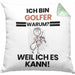 Golfer Geschenk Kissen mit Füllung 40x40 Lustiger Spruch Ich Bin Golfer Warum Weil Ich Es Kann Geschenkidee Bester Golfer Geburtstag (Grau) Grün Trendation