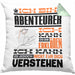 Abenteurer Geschenk Kissen mit Füllung 40x40 Lustige Geschenkdiee für einen Abenteurer Geburtstag Ich Bin Abenteurer Ich Kann Es Dir Erklären Aber Nicht Für Dich Verstehen (Grau) Grün Trendation