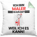 Maler Geschenk Kissen mit Füllung 40x40 Lustiger Spruch Ich Bin Maler Warum Weil Ich Es Kann Geschenkidee Bester Maler Geburtstag (Grau) Grün Trendation