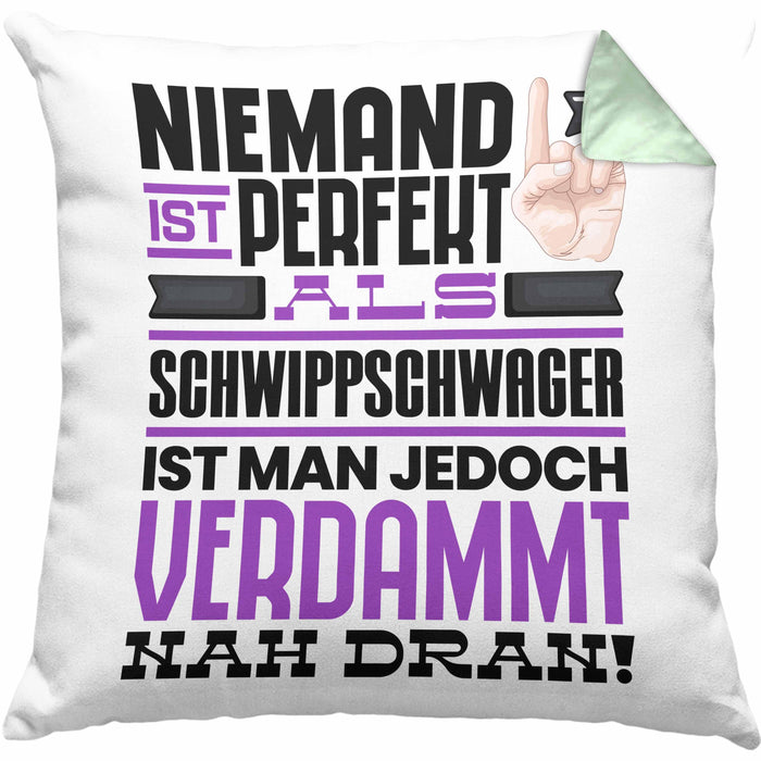 Schwippschwager Geschenk Kissen mit Füllung 40x40 Lustige Geschenkidee für Schwippschwager Geburtstag Niemand Ist Perfekt Aber Als Schwippschwager Ist Man Nah Dran (Grau) Grün Trendation