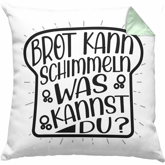 Brot Kann Schimmeln Was Kannst Du Kissen mit Füllung 40x40 Geschenk Spruch Geschenkidee Humor (Grau) Grün Trendation