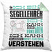 Segellehrer Geschenk Kaffee-Kissen mit Füllung 40x40 Geschenkidee für Segellehrer Ich Bin Segellehrer Ich Kann Es Dir Erklären Jedoch Nicht Für Dich Verstehen Spruch Lustig (Grau) Grün Trendation