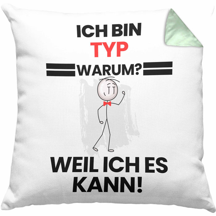Typ Geschenk Kissen mit Füllung 40x40 Lustiger Spruch Ich Bin Typ Warum Weil Ich Es Kann Geschenkidee Bester Typ Geburtstag (Grau) Grün Trendation