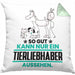 Tierwohlhaber Geschenk Kissen mit Füllung 40x40 So Gut Kann Nur Ein Tierwohlhaber Aussehen Geschenkidee (Grau) Grün Trendation