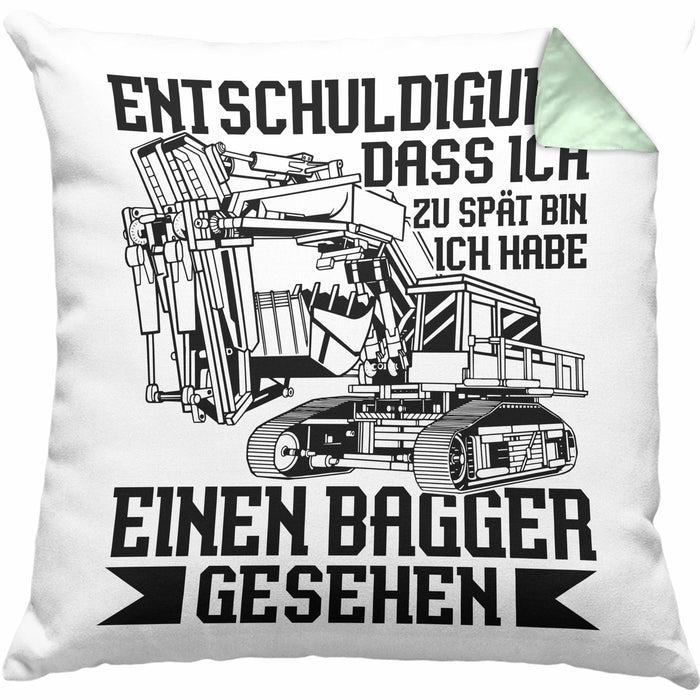 Bagger-Fan Liebhaber Kissen mit Füllung 40x40 Geschenk Baggerfahrer Entschuldigung Dass Ich Zu Spät Bin Ich Habe Einen Bagger Gesehen (Grau) Grün Trendation