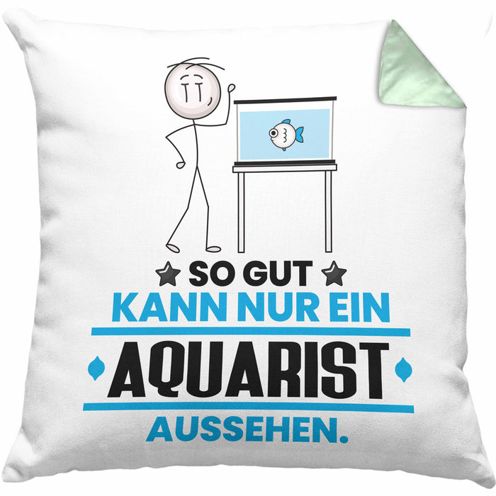 Aquarist Geschenk Kissen mit Füllung 40x40 So Gut Kann Nur Ein Aquarist Aussehen Geschenkidee (Grau) Grün Trendation
