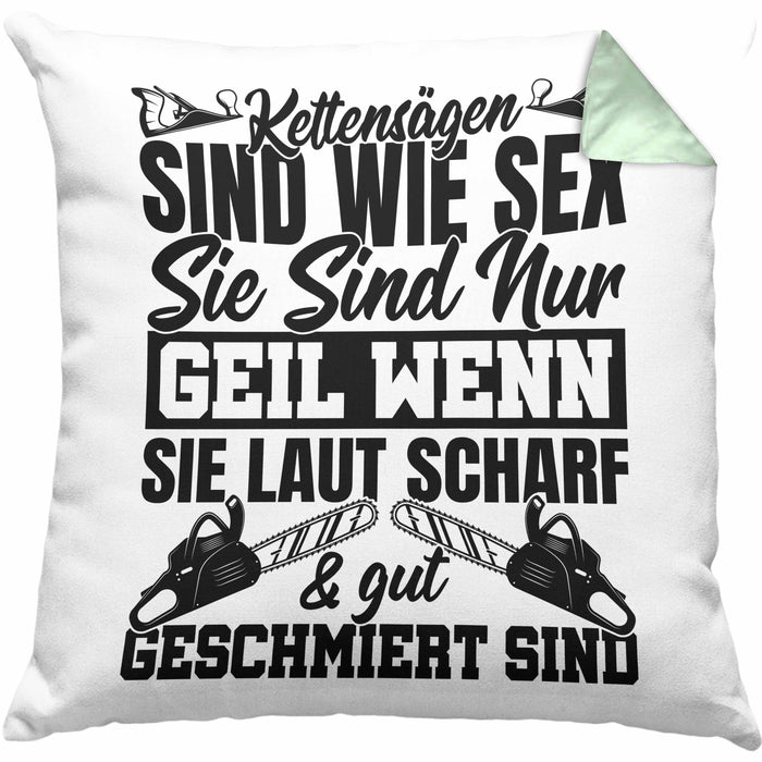 Waldarbeiter Kissen mit Füllung 40x40 Geschenk Kettensägen Sind Wie S** Sie Sind Nur G**** Wenn Sie Laut Scharf Und Gut Geschmiert Sind (Grau) Grün Trendation