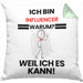 Influencer Geschenk Kissen mit Füllung 40x40 Lustiger Spruch Ich Bin Influencer Warum Weil Ich Es Kann Geschenkidee Bester Influencer Geburtstag (Grau) Grün Trendation