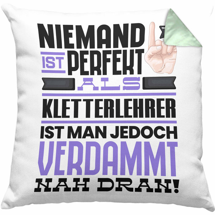 Kletterlehrer Geschenk Kissen mit Füllung 40x40 Lustige Geschenkidee für Kletterlehrer Geburtstag Niemand Ist Perfekt Aber Als Kletterlehrer Ist Man Nah Dran (Grau) Grün Trendation