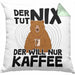 Kaffee-Liebhaber Geschenk Kissen mit Füllung 40x40 Geschenkidee für Kollegen Der Tut Nix Der Will Nur Kaffee trinken (Grau) Grün Trendation