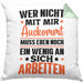 Wer Nicht Mit Mir Auskommt Muss Eben Noch Ein Wenig An Sich Arbeiten Kissen mit Füllung 40x40 Spruch (Grau) Grün Trendation