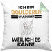 Boulderer Geschenk Kissen mit Füllung 40x40 Lustiger Spruch Ich Bin Boulderer Warum Weil Ich Es Kann Geschenkidee Bester Boulderer Geburtstag (Grau) Grün Trendation