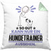 Hundetrainer Geschenk Kissen mit Füllung 40x40 So Gut Kann Nur Ein Hundetrainer Aussehen Geschenkidee (Grau) Grün Trendation