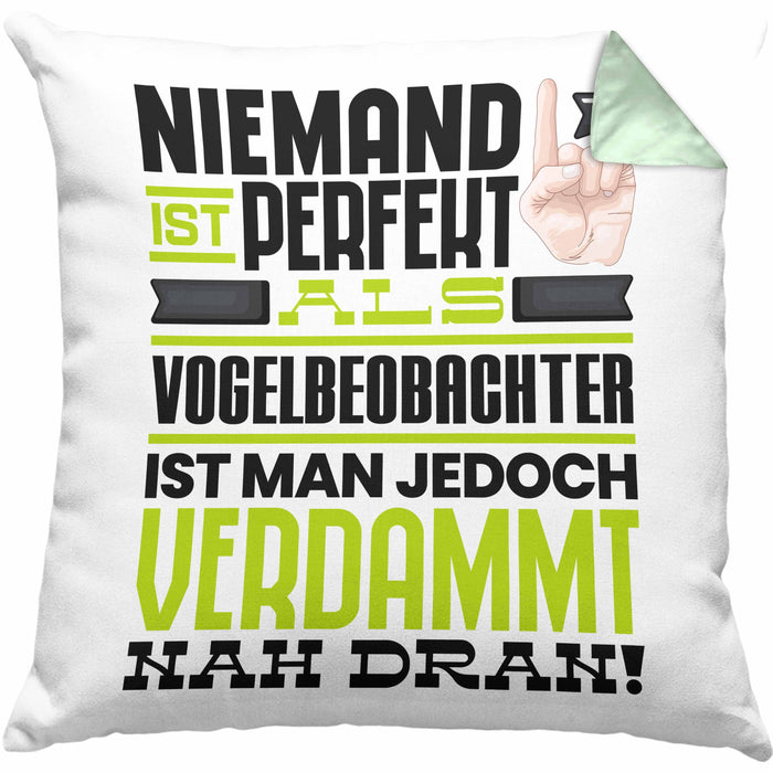 Vogelbeobachter Geschenk Kissen mit Füllung 40x40 Lustige Geschenkidee für Vogelbeobachter Geburtstag Niemand Ist Perfekt Aber Als Vogelbeobachter Ist Man Nah Dran (Grau) Grün Trendation