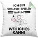 Squash-Spieler Geschenk Kissen mit Füllung 40x40 Lustiger Spruch Ich Bin Squash-Spieler Warum Weil Ich Es Kann Geschenkidee Bester Squash-Spieler Geburtstag (Grau) Grün Trendation