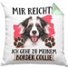 Border Collies Besitzer Kissen mit Füllung 40x40 Geschenk Lustiger Spruch Geschenkidee Mir Reichts Ich Geh Zu Meinem Border Collies (Grau) Grün Trendation