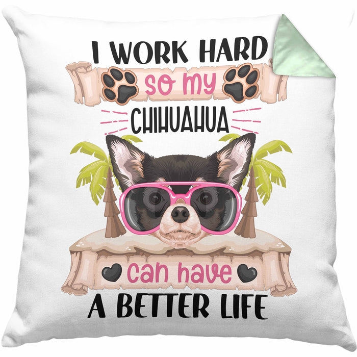 Chihuahua Besitzer Kissen mit Füllung 40x40 Geschenk Lustiger Spruch Geschenkidee I Work Hard So My Chihuahua Can Have A Better Life (Grau) Grün Trendation