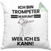 Trompeter Geschenk Kissen mit Füllung 40x40 Lustiger Spruch Ich Bin Trompeter Warum Weil Ich Es Kann Geschenkidee Bester Trompeter Geburtstag (Grau) Grün Trendation