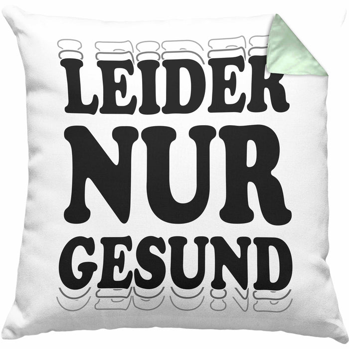 Ironie Kissen mit Füllung 40x40 Geschenk Spruch Gesunde Menschen Leider Nur Gesund Zyniker (Grau) Grün Trendation