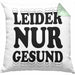 Ironie Kissen mit Füllung 40x40 Geschenk Spruch Gesunde Menschen Leider Nur Gesund Zyniker (Grau) Grün Trendation