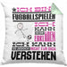 Fußballspieler Geschenk Kaffee-Kissen mit Füllung 40x40 Geschenkidee für Fußballspieler Ich Bin Fußballspieler Ich Kann Es Dir Erklären Jedoch Nicht Für Dich Verstehen Spruch Lustig (Grau) Grün Trendation
