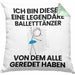 Balletttänzer Geschenk Kissen mit Füllung 40x40 Lustige Geschenkidee Geburtstag für Balletttänzer Ich Bin Dieser Legendäre Balletttänzer Von Dem Alle Geredet Haben (Grau) Grün Trendation