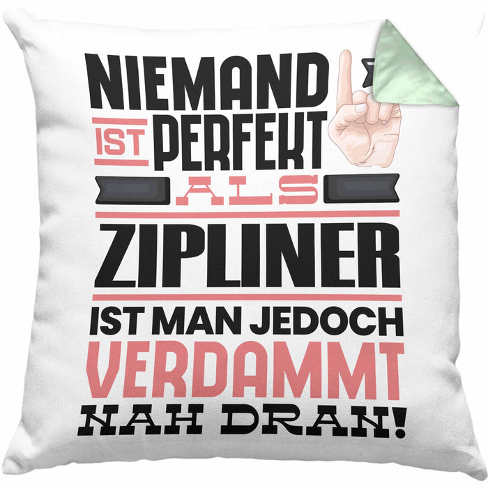 Zipliner Geschenk Kissen mit Füllung 40x40 Lustige Geschenkidee für Zipliner Geburtstag Niemand Ist Perfekt Aber Als Zipliner Ist Man Nah Dran (Grau) Grün Trendation
