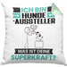 Hundeaussteller Kissen mit Füllung 40x40 Geschenk für Hundeaussteller Geburtstag Lustiger Spruch Was Ist Deine Superkraft (Grau) Grün Trendation