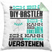DIY-Bastler Geschenk Kaffee-Kissen mit Füllung 40x40 Geschenkidee für DIY-Bastler Ich Bin DIY-Bastler Ich Kann Es Dir Erklären Jedoch Nicht Für Dich Verstehen Spruch Lustig (Grau) Grün Trendation