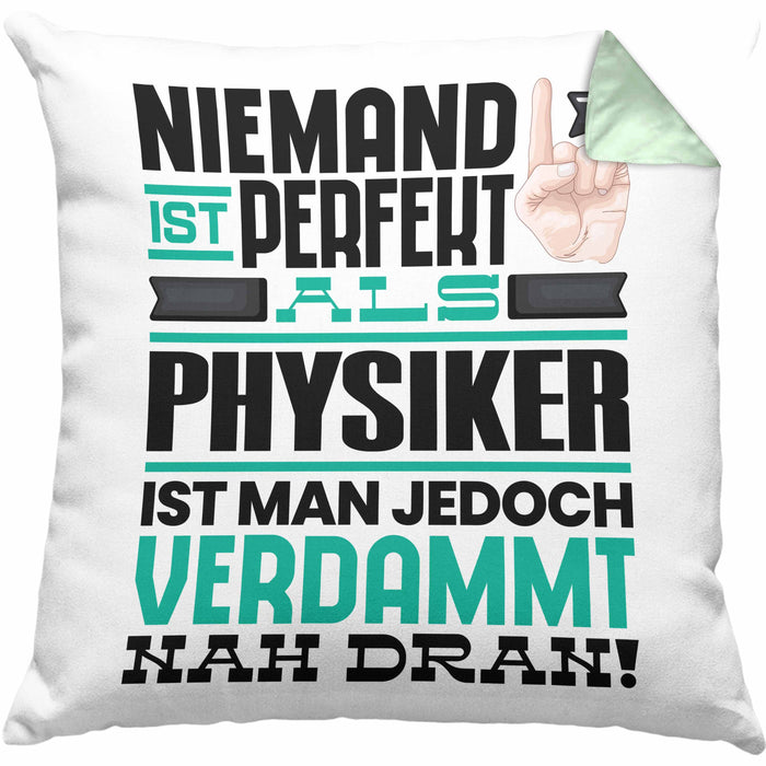 Physiker Geschenk Kissen mit Füllung 40x40 Lustige Geschenkidee für Physiker Geburtstag Niemand Ist Perfekt Aber Als Physiker Ist Man Nah Dran (Grau) Grün Trendation