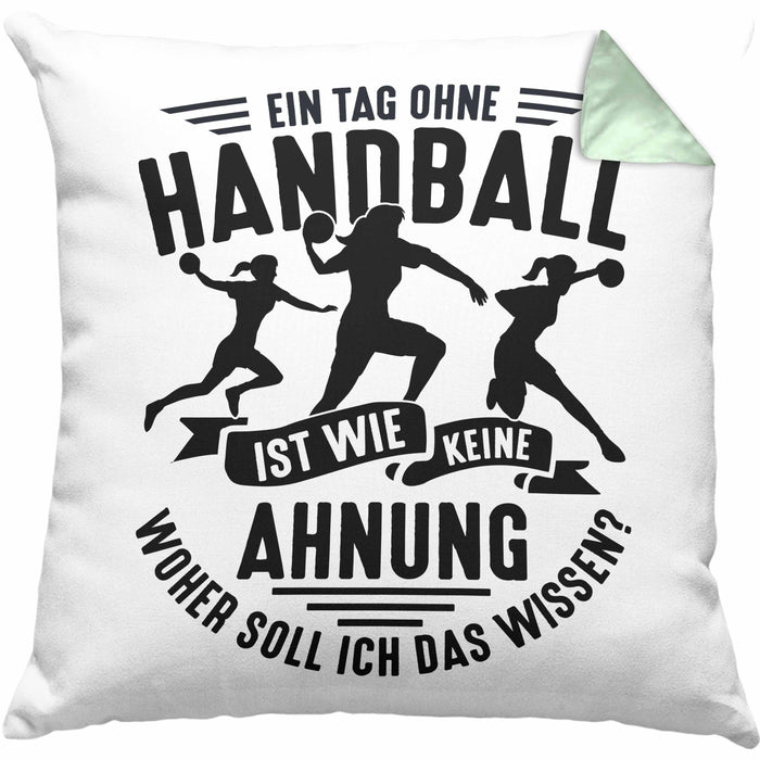 Mädchen Handball-Spielerin Kissen mit Füllung 40x40 Geschenk Spruch Echte Mädchen Spielen Handball Geschenkidee Frauen Ein Tag Ohne Handball Ist Wie Keine Ahnung (Grau) Grün Trendation