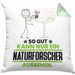 Naturforscher Geschenk Kissen mit Füllung 40x40 So Gut Kann Nur Ein Naturforscher Aussehen Geschenkidee (Grau) Grün Trendation