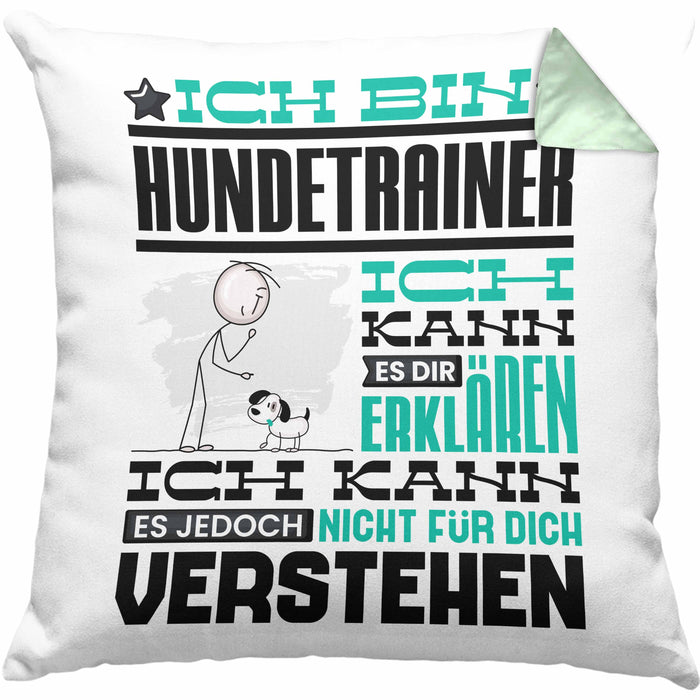 Hundetrainer Geschenk Kaffee-Kissen mit Füllung 40x40 Geschenkidee für Hundetrainer Ich Bin Hundetrainer Ich Kann Es Dir Erklären Jedoch Nicht Für Dich Verstehen Spruch Lustig (Grau) Grün Trendation