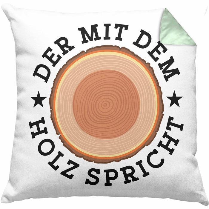 Der Mit Dem Holz Spricht Kissen mit Füllung 40x40 Geschenk Holzarbeiter Geschenkidee Schreiner (Grau) Grün Trendation