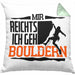Klettern Kissen mit Füllung 40x40 Geschenk mit Bouldern Motiv Mir Reichts Ich Geh Bouldern (Grau) Grün Trendation