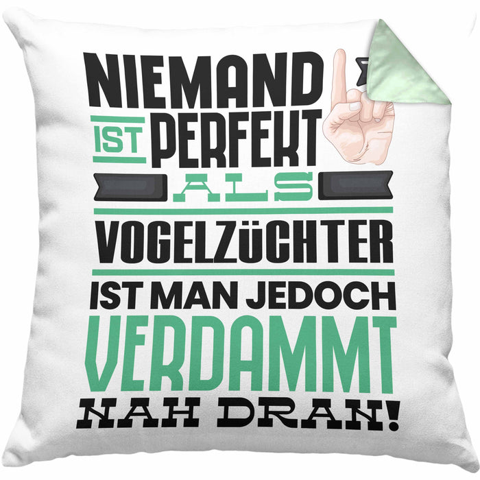 Vogelzüchter Geschenk Kissen mit Füllung 40x40 Lustige Geschenkidee für Vogelzüchter Geburtstag Niemand Ist Perfekt Aber Als Vogelzüchter Ist Man Nah Dran (Grau) Grün Trendation