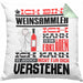 Weinsammler Geschenk Kaffee-Kissen mit Füllung 40x40 Geschenkidee für Weinsammler Ich Bin Weinsammler Ich Kann Es Dir Erklären Jedoch Nicht Für Dich Verstehen Spruch Lustig (Grau) Grün Trendation