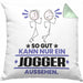 Jogger Geschenk Kissen mit Füllung 40x40 So Gut Kann Nur Ein Jogger Aussehen Geschenkidee (Grau) Grün Trendation