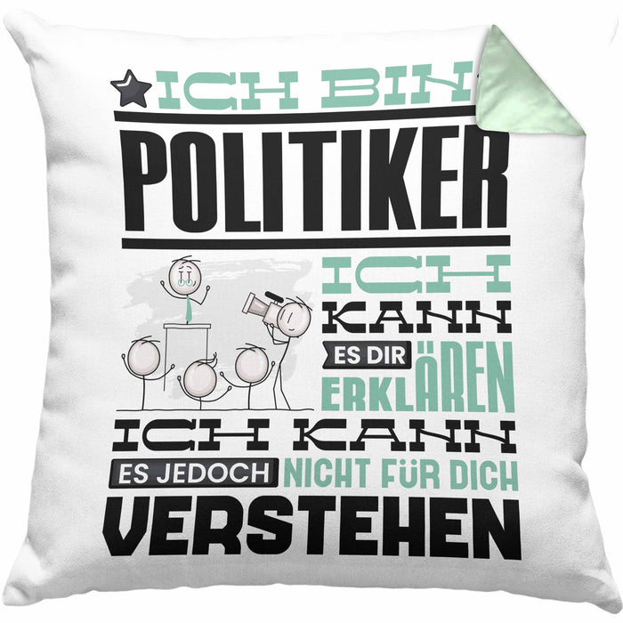 Politiker Geschenk Kaffee-Kissen mit Füllung 40x40 Geschenkidee für Politiker Ich Bin Politiker Ich Kann Es Dir Erklären Jedoch Nicht Für Dich Verstehen Spruch Lustig (Grau) Grün Trendation