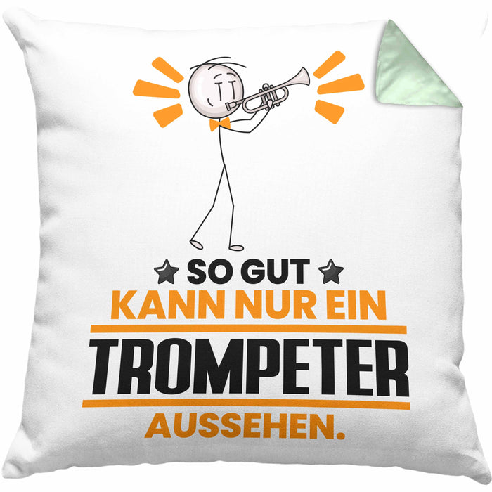 Trompeter Geschenk Kissen mit Füllung 40x40 So Gut Kann Nur Ein Trompeter Aussehen Geschenkidee (Grau) Grün Trendation