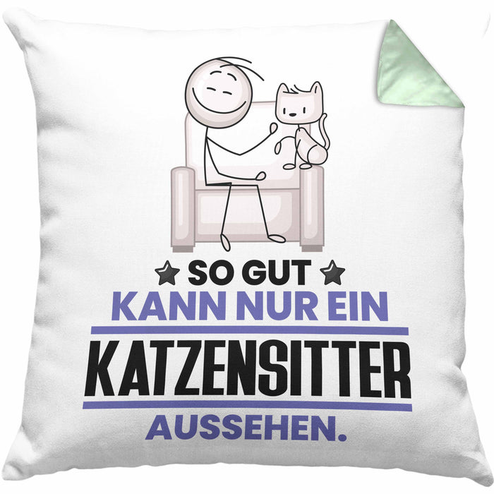 Katzensitter Geschenk Kissen mit Füllung 40x40 So Gut Kann Nur Ein Katzensitter Aussehen Geschenkidee (Grau) Grün Trendation
