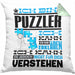Puzzler Geschenk Kaffee-Kissen mit Füllung 40x40 Geschenkidee für Puzzler Ich Bin Puzzler Ich Kann Es Dir Erklären Jedoch Nicht Für Dich Verstehen Spruch Lustig (Grau) Grün Trendation