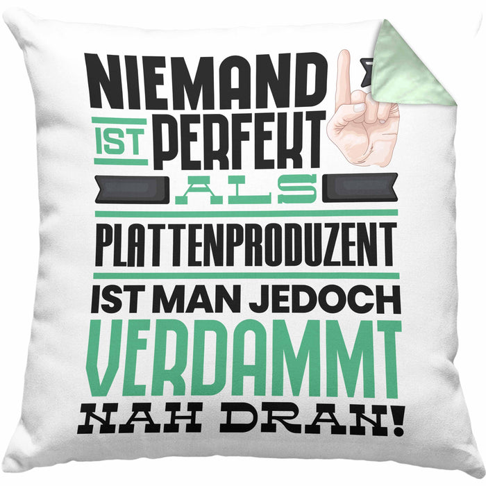 Plattenproduzent Geschenk Kissen mit Füllung 40x40 Lustige Geschenkidee für Plattenproduzent Geburtstag Niemand Ist Perfekt Aber Als Plattenproduzent Ist Man Nah Dran (Grau) Grün Trendation