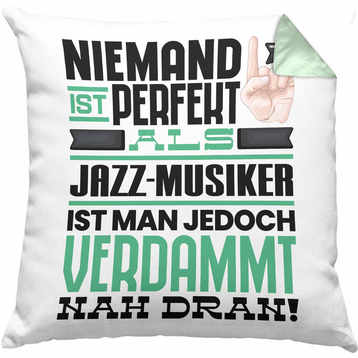 Jazz-Musiker Geschenk Kissen mit Füllung 40x40 Lustige Geschenkidee für Jazz-Musiker Geburtstag Niemand Ist Perfekt Aber Als Jazz-Musiker Ist Man Nah Dran (Grau) Grün Trendation