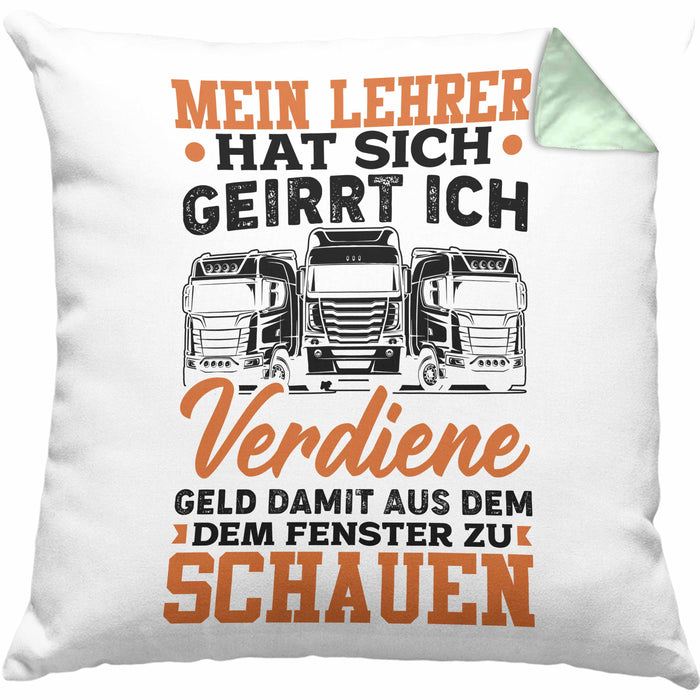 LKW Fahrer Kissen mit Füllung 40x40 Geschenk Männer Spruch Mein Lehrer Hat Sich Geirrt Ich Verdiene Geld Damit Aus Dem Fenster Zu Schauen Fernfahrer (Grau) Grün Trendation