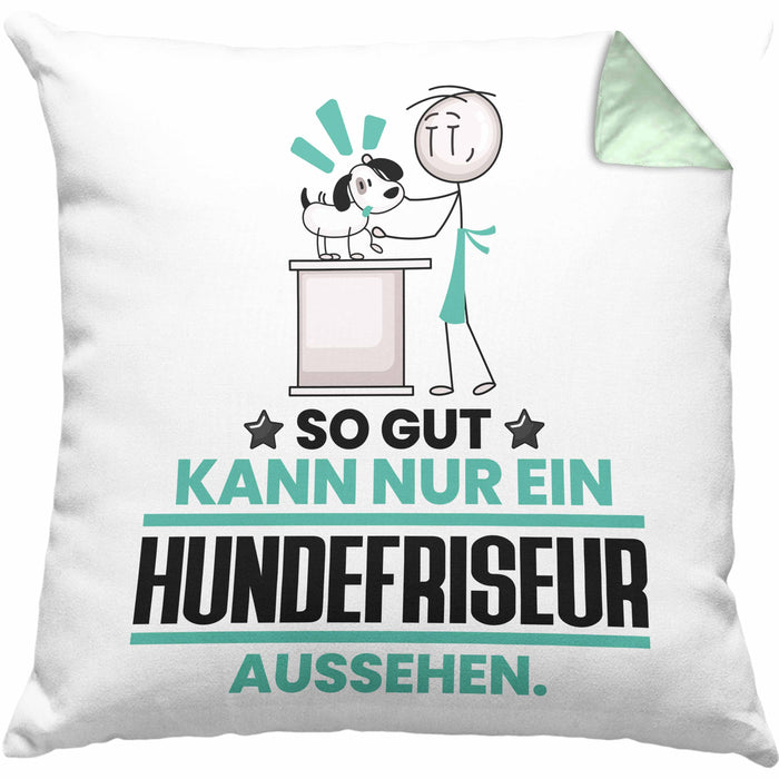 Hundefriseur Geschenk Kissen mit Füllung 40x40 So Gut Kann Nur Ein Hundefriseur Aussehen Geschenkidee (Grau) Grün Trendation