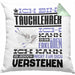 Tauchlehrer Geschenk Kaffee-Kissen mit Füllung 40x40 Geschenkidee für Tauchlehrer Ich Bin Tauchlehrer Ich Kann Es Dir Erklären Jedoch Nicht Für Dich Verstehen Spruch Lustig (Grau) Grün Trendation