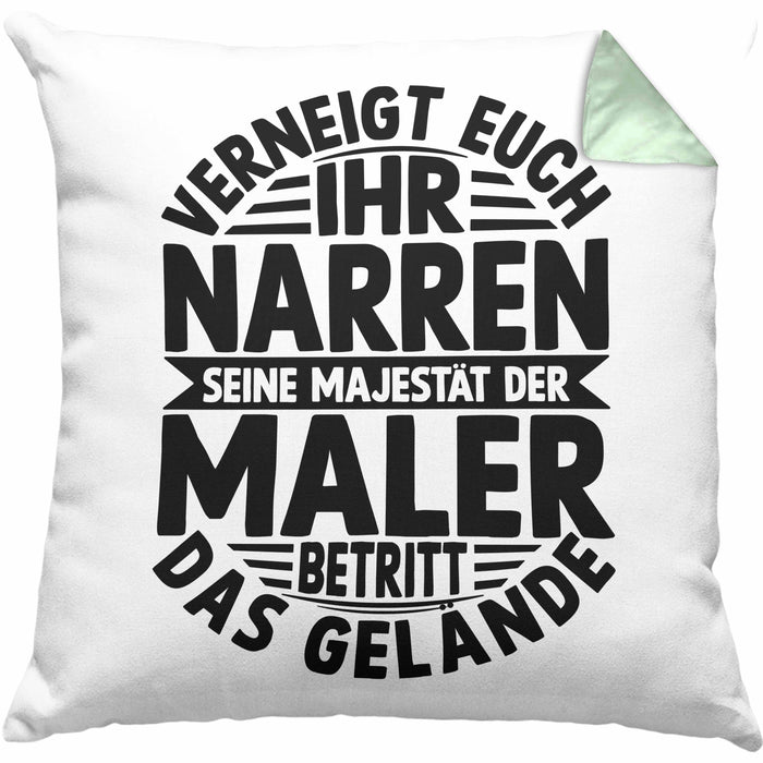 Maler Kissen mit Füllung 40x40 Geschenk Spruch Männer Verneigt Euch Ihr Narren Seine Majestät Der Maler Betritt Das Gelände (Grau) Grün Trendation