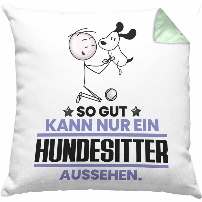Hundesitter Geschenk Kissen mit Füllung 40x40 So Gut Kann Nur Ein Hundesitter Aussehen Geschenkidee (Grau) Grün Trendation